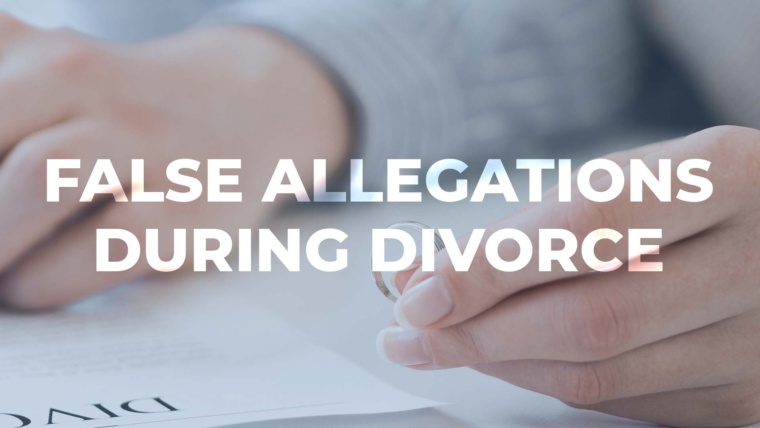 False Allegations During Divorce