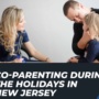 Holiday Custody Agreements and Co-Parenting in New Jersey