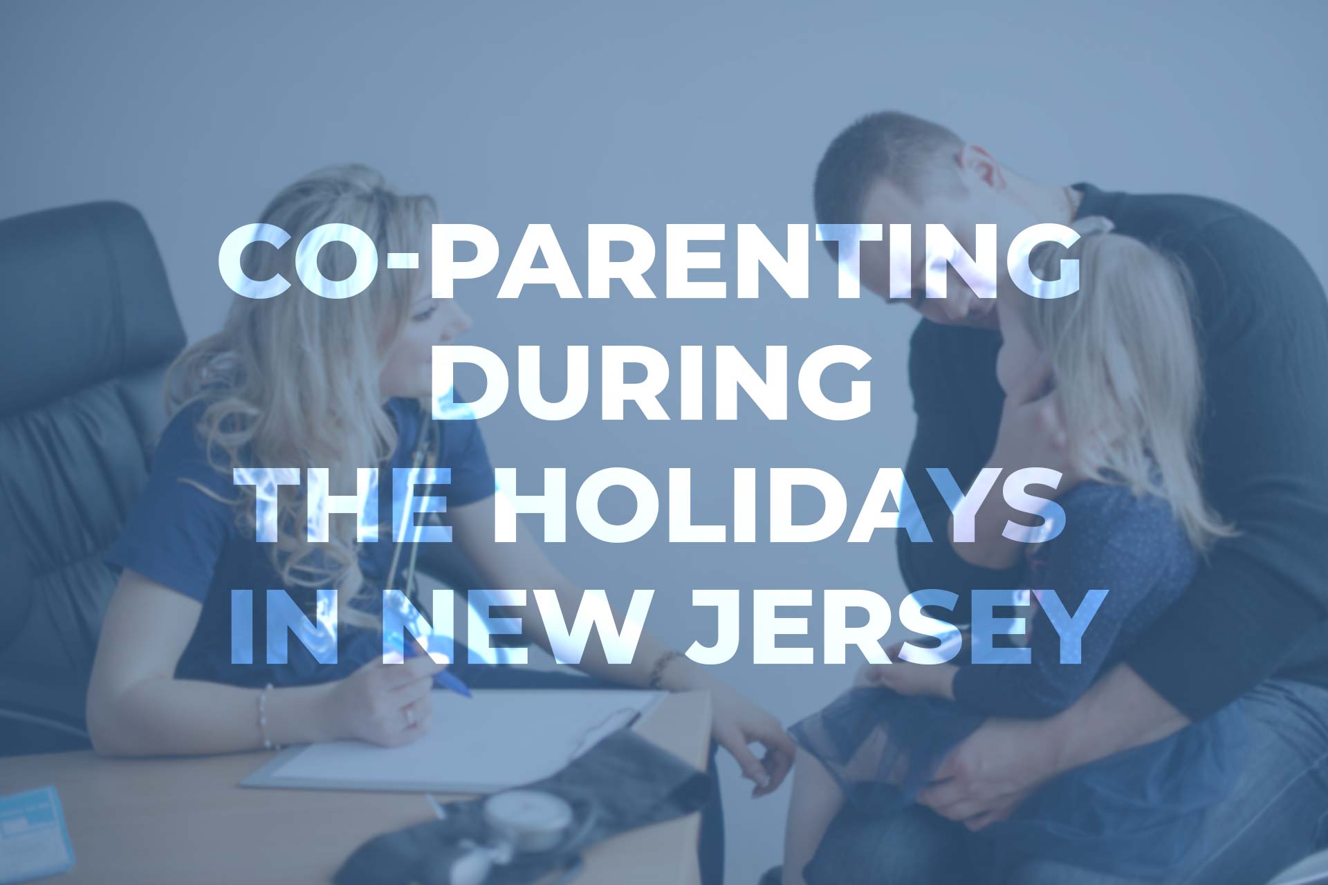 Holiday Custody Agreements and Co-Parenting in New Jersey