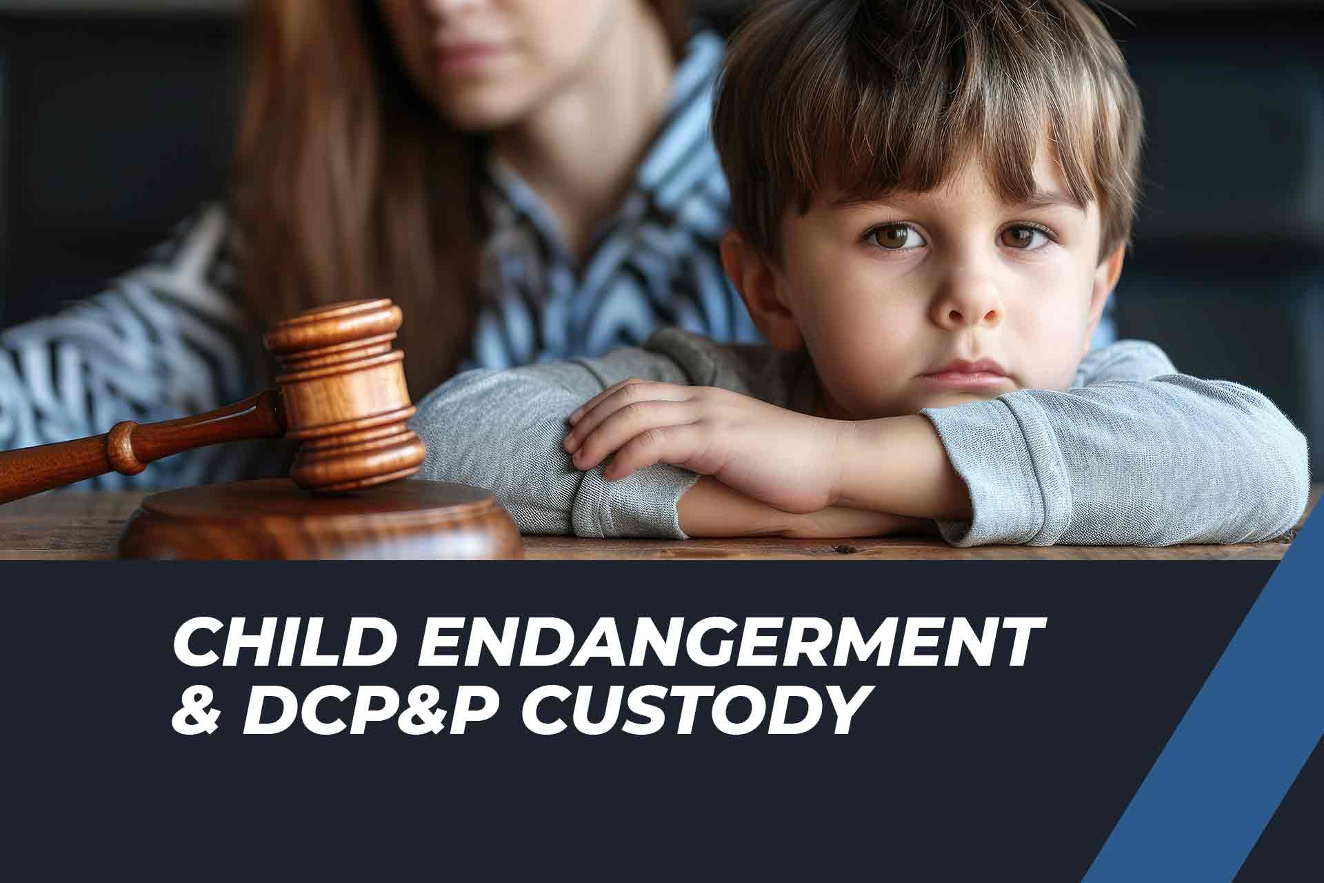 Child Endangerment Charges on DCP&P Investigations and Custody in New Jersey