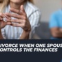 Husband Controls All the Money? Your Rights in a NJ Divorce